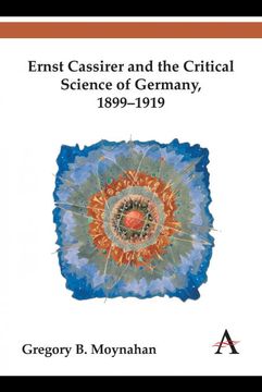 portada Ernst Cassirer and the Critical Science of Germany, 1899-1919