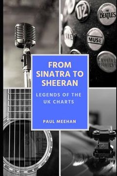 portada From Sinatra to Sheeran: Legends of the UK Charts: Celebrating the greatest stars in UK music chart history (in English)
