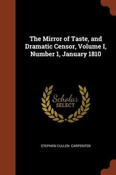 portada The Mirror of Taste, and Dramatic Censor, Volume I, Number 1, January 1810 (en Inglés)