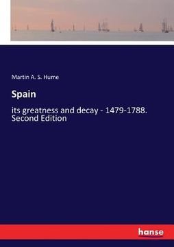 portada Spain: its greatness and decay - 1479-1788. Second Edition (in English)