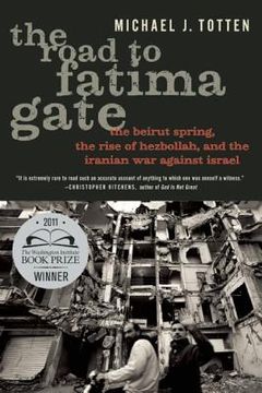portada the road to fatima gate: the beirut spring, the rise of hezbollah, and the iranian war against israel (en Inglés)