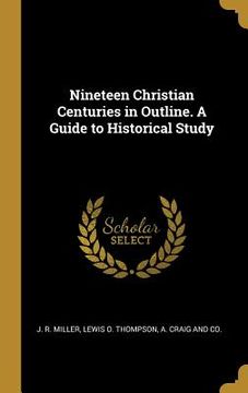 portada Nineteen Christian Centuries in Outline. A Guide to Historical Study