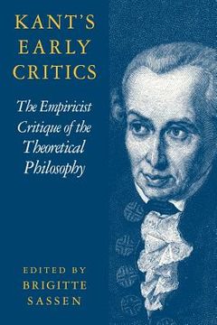 portada Kant's Early Critics: The Empiricist Critique of the Theoretical Philosophy (en Inglés)