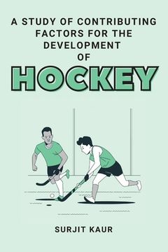 portada A Study of Contributing Factors for the Development of Hockey (in English)