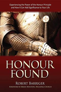 portada Honour Found: Experiencing the Power of the Honour Principle and how it can add Significance to Your Life 