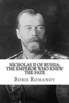 portada Nicholas II of Russia: the Emperor Who Knew the Fate (en Inglés)