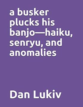portada A Busker Plucks his Banjo—Haiku, Senryu, and Anomalies (en Inglés)