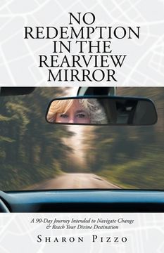 portada No Redemption in the Rearview Mirror: A 90-Day Journey Intended to Navigate Change & Reach Your Divine Destination (en Inglés)