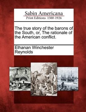 portada the true story of the barons of the south, or, the rationale of the american conflict.