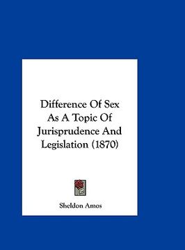 portada difference of sex as a topic of jurisprudence and legislation (1870) (en Inglés)