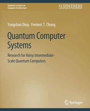 portada Quantum Computer Systems: Research for Noisy Intermediate-Scale Quantum Computers (in English)
