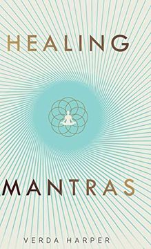 portada Healing Mantras: A Positive way to Remove Stress, Exhaustion and Anxiety by Reconnecting With Yourself and Calming Your Mind. (1) (Modern Spiritual) 