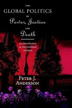 portada the global politics of power, justice and death: an introduction to international relations (en Inglés)