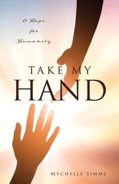 portada Take My Hand: A Hope for Humanity (en Inglés)