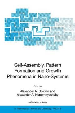 portada Self-Assembly, Pattern Formation and Growth Phenomena in Nano-Systems: Proceedings of the NATO Advanced Study Institute, Held in St. Etienne de Tinee, (en Inglés)