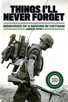 portada Things I'll Never forget: Memories of a Marine in Viet Nam (en Inglés)