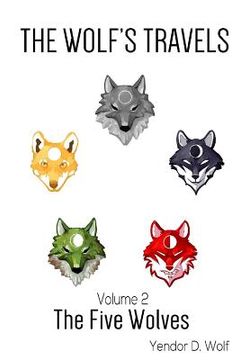 portada The Wolf's Travels: Volume 2: The Five Wolves (en Inglés)