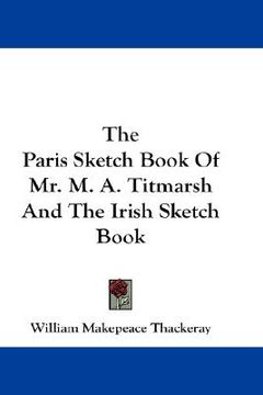 portada the paris sketch book of mr. m. a. titmarsh and the irish sketch book