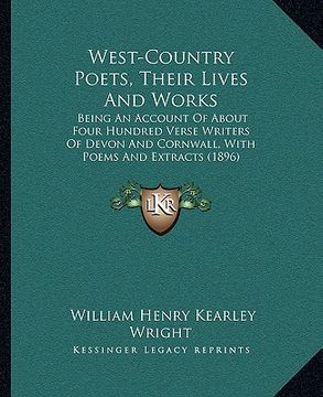 portada west-country poets, their lives and works: being an account of about four hundred verse writers of devon and cornwall, with poems and extracts (1896) (in English)