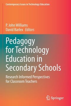 portada Pedagogy for Technology Education in Secondary Schools: Research Informed Perspectives for Classroom Teachers