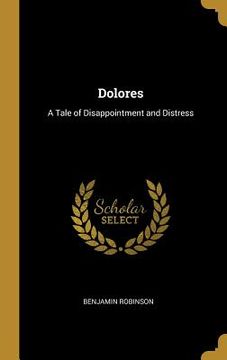 portada Dolores: A Tale of Disappointment and Distress (in English)