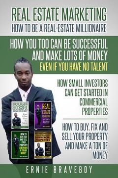 portada Realestate Marketing How to Be a Real Estate Millionaire How You Too Can Be Successful and Make Lots of Money Even If You Have No Talent How Small Inv (en Inglés)