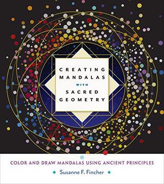 portada Creating Mandalas With Sacred Geometry: Color and Draw Mandalas Using Ancient Principles (en Inglés)