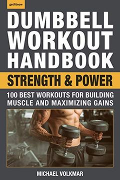 portada Dumbbell Workout Handbook: Strength and Power: 100 Best Workouts for Building Muscle and Maximizing Gains (en Inglés)