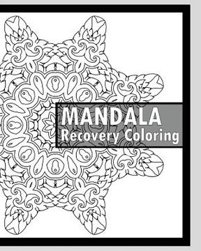 portada Recovery Coloring Book: More Than 50 Mandala Coloring Pages for Inner Peace and Inspiration, Making Meditation, Self-Help Creativity, Alternat (en Inglés)