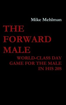 portada The Forward Male - World-class day game for the male in his 20s