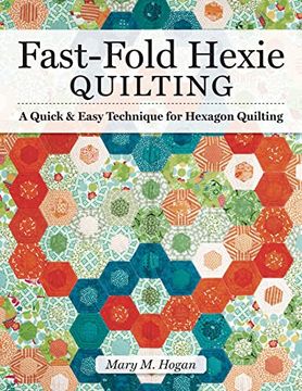 portada Fast-Fold Hexie Quilting: A Quick & Easy Technique for Hexagon Quilting (en Inglés)
