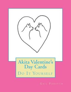 portada Akita Valentine's Day Cards: Do It Yourself (in English)