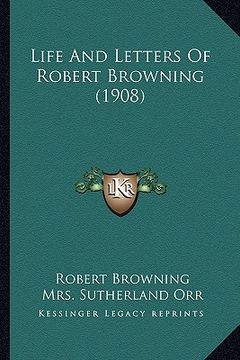 portada life and letters of robert browning (1908) (en Inglés)