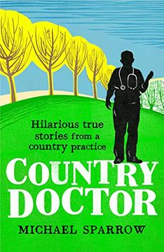 portada Country Doctor: Hilarious True Stories From a Rural Practice (The Country Doctor Series) (en Inglés)
