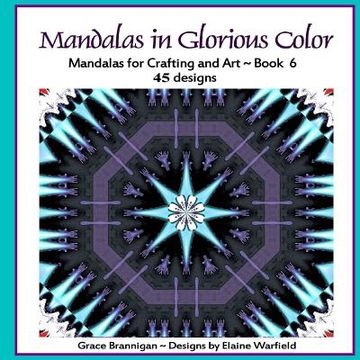 portada Mandalas in Glorious Color Book 6: Mandalas for Crafting and Art (en Inglés)