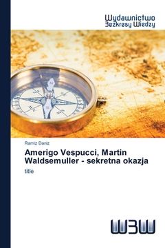 portada Amerigo Vespucci, Martin Waldsemuller - sekretna okazja (en Polaco)