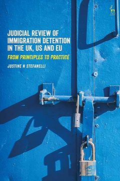 portada Judicial Review of Immigration Detention in the uk, us and eu: From Principles to Practice 