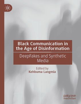 portada Black Communication in the Age of Disinformation: Deepfakes and Synthetic Media (in English)