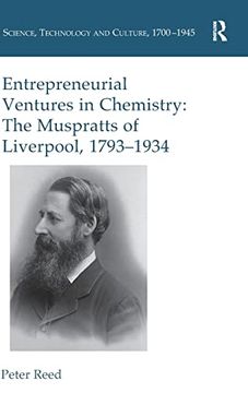 portada Entrepreneurial Ventures in Chemistry: The Muspratts of Liverpool, 1793-1934 (Science, Technology and Culture, 1700-1945) (en Inglés)