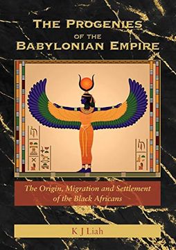 portada The Progenies of the Babylonian Empire: The Origin, Migration and Settlement of the Black Africans (en Inglés)
