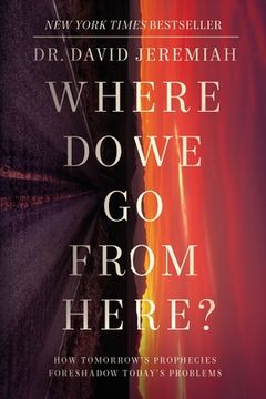 portada Where do we go From Here? How Tomorrow'S Prophecies Foreshadow Today'S Problems (en Inglés)
