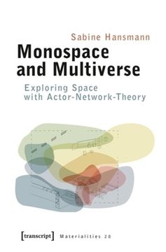 portada Monospace and Multiverse: Exploring Space With Actor-Network-Theory (Materialities) (en Inglés)