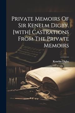 portada Private Memoirs of sir Kenelm Digby. [With] Castrations From the Private Memoirs (in English)