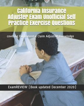 portada California Insurance Adjuster Exam Unofficial Self Practice Exercise Questions: covering Fundamental Claim Adjusting Knowledge (en Inglés)