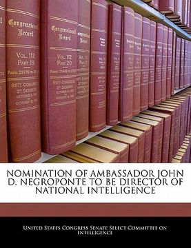portada nomination of ambassador john d. negroponte to be director of national intelligence (en Inglés)