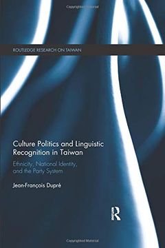 portada Culture Politics and Linguistic Recognition in Taiwan: Ethnicity, National Identity, and the Party System (in English)