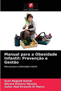 portada Manual Para a Obesidade Infantil: Prevenção e Gestão: Manual Para a Obesidade Infantil (en Portugués)