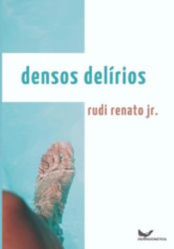 portada Densos Delírios de Rudi Renato Jr. (Clube de Autores - Pensática, Unipessoal) (en Portugués)