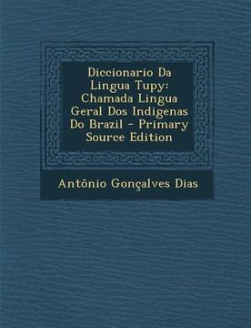 portada Diccionario Da Lingua Tupy: Chamada Lingua Geral DOS Indigenas Do Brazil (in Portuguese)