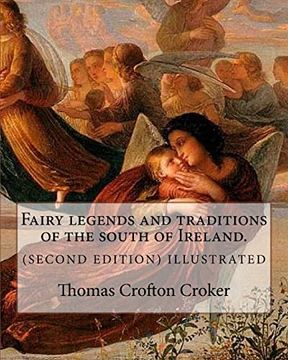 portada Fairy Legends and Traditions of the South of Ireland. (Second Edition) Illustrated: By: Thomas Crofton Croker (en Inglés)